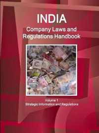 India Company Laws and Regulations Handbook Volume 1 Strategic Information and Regulations