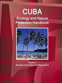 Cuba Ecology and Nature Protection Handbook Volume 1 Strategic Information and Regulations