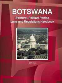 Botswana Electoral, Political Parties Laws and Regulations Handbook - Strategic Information, Regulations, Procedures
