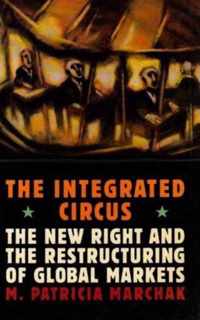 The Integrated Circus: The New Right and the Restructuring of Global Markets