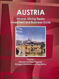 Austria Mineral, Mining Sector Investment and Business Guide Volume 1 Minerals and Raw Materials