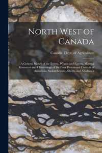 North West of Canada [microform]