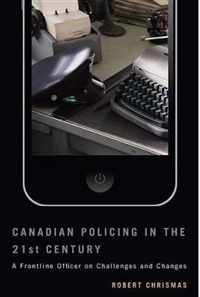 Canadian Policing in the 21st Century: A Frontline Officer on Challenges and Changes