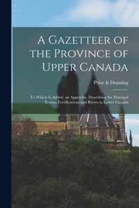 A Gazetteer of the Province of Upper Canada
