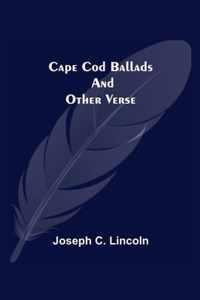 Cape Cod Ballads, and Other Verse