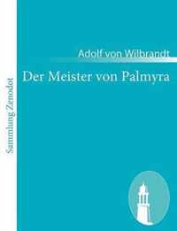 Der Meister von Palmyra: Dramatische Dichtung in fünf Aufzügen