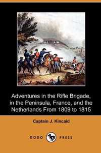 Adventures in the Rifle Brigade, in the Peninsula, France, and the Netherlands from 1809 to 1815 (Dodo Press)