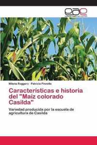 Caracteristicas e historia del Maiz colorado Casilda