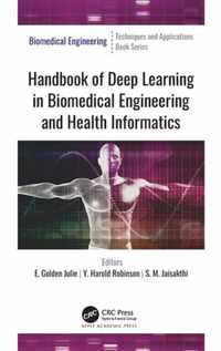 Handbook of Deep Learning in Biomedical Engineering and Health Informatics: Biomedical Engineering