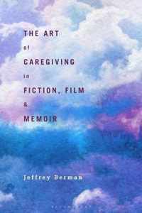 The Art of Caregiving in Fiction, Film, and Memoir