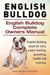 English Bulldog. English Bulldog Complete Owners Manual. English Bulldog book for care, costs, feeding, grooming, health and training.