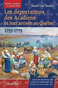 Les deportations des Acadiens et leur arrivee au Quebec - 1755-1775