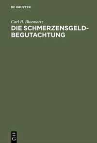 Die Schmerzensgeldbegutachtung: Leitfaden Fur AErzte, Juristen Und Versicherungsfachleute. Mit Einer Beilage