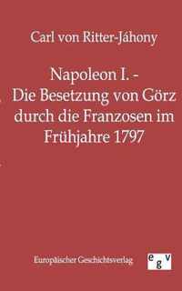 Napoleon I. - Die Besetzung von Goerz durch die Franzosen im Fruhjahre 1797