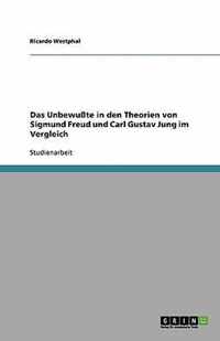 Das Unbewute in den Theorien von Sigmund Freud und Carl Gustav Jung im Vergleich