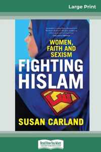 Fighting Hislam: Women, Faith and Sexism (16pt Large Print Edition)