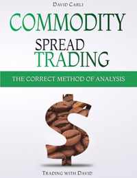 Commodity Spread Trading - The Correct Method of Analysis