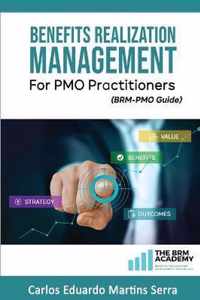 Benefits Realization Management for PMO Practitioners