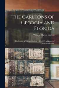 The Carltons of Georgia and Florida; the Family of William Carlton, 1807-1875, a Pioneer of Wiregrass, Georgia.