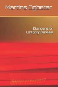 Dangers of Unforgiveness