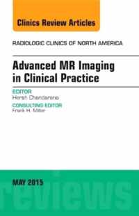 Advanced MR Imaging in Clinical Practice, An Issue of Radiologic Clinics of North America