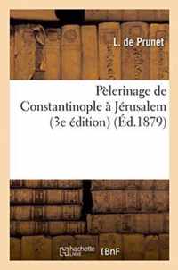 Pelerinage de Constantinople A Jerusalem 3e Edition