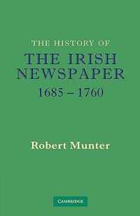 The History of the Irish Newspaper 1685-1760