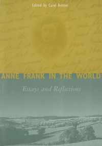 Anne Frank in the World: Essays and Reflections
