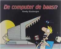 De computer de baas!?