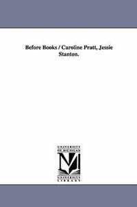 Before Books / Caroline Pratt, Jessie Stanton.