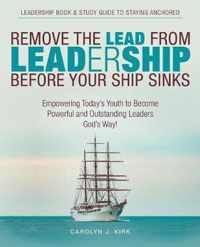 Remove the Lead from Leadership Before Your Ship Sinks