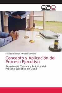 Concepto y Aplicacion del Proceso Ejecutivo