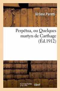 Perpetua, Ou Quelques Martyrs de Carthage