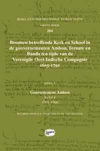 Rijks Geschiedkundige Publicatiën Grote Serie 264 -   Bronnen betreffende Kerk en School in de gouvernementen Ambon, Ternate en Banda ten tijde van de Verenigde Oost-Indische Compagnie (VOC), 1605-1791