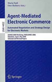 Agent-Mediated Electronic Commerce: Automated Negotiation and Strategy Design for Electronic Markets: AAMAS 2006 Workshop, TADA/AMEC 2006 Hakodate, Ja