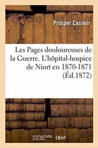 Les Pages Douloureuses de la Guerre. l'Hopital-Hospice de Niort En 1870-1871