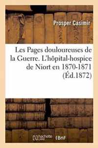 Les Pages Douloureuses de la Guerre. l'Hopital-Hospice de Niort En 1870-1871