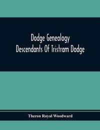 Dodge Genealogy; Descendants Of Tristram Dodge
