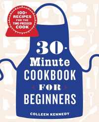 30-Minute Cookbook for Beginners: 100+ Recipes for the Time-Pressed Cook