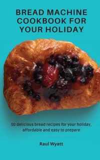 Bread Machine Cookbook for your Holiday