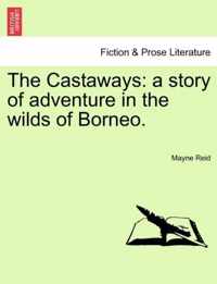 The Castaways: a story of adventure in the wilds of Borneo.