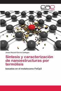 Sintesis y caracterizacion de nanoestructuras por termolisis
