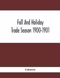 Fall And Holiday Trade Season 1900-1901