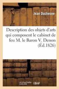 Description Des Objets d'Arts Qui Composent Le Cabinet de Feu M. Le Baron V. Denon: Estampes Et Ouvrages A Figures