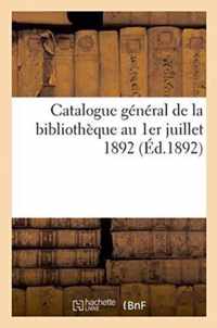 Catalogue General de la Bibliotheque Au 1er Juillet 1892