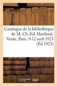Catalogue de la Bibliotheque de M. Ch.-Ed. Haviland. Vente, Paris, 9-12 Avril 1923