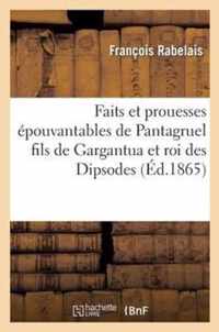 Faits Et Prouesses Epouvantables de Pantagruel Fils de Gargantua Et Roi Des Dipsodes