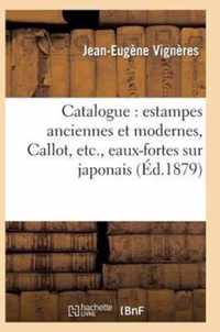 Catalogue: Estampes Anciennes Et Modernes, Callot, Etc., Eaux-Fortes Sur Japonais, Oeuvres