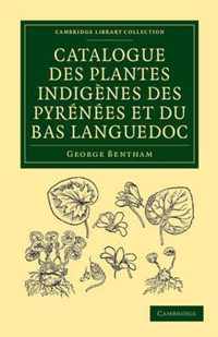 Catalogue Des Plantes Indigenes Des Pyrenees Et Du Bas Languedoc