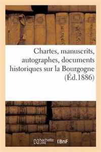 Chartes, Manuscrits, Autographes, Documents Historiques Sur La Bourgogne